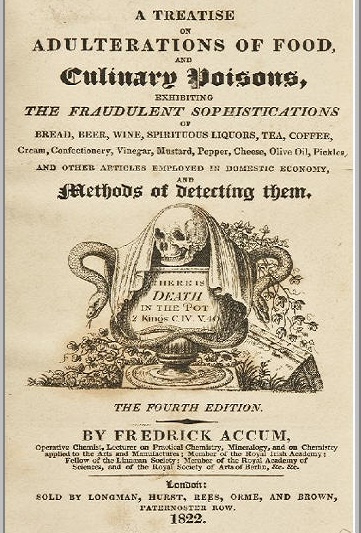 Frederic Accum (1769-1838)   (Kredit: European Magazine.Public Domain, Wikimedia Commons) 
â€žPojednĂˇnĂ­ o falĹˇovĂˇnĂ­ potravin a kulinĂˇrnĂ­ch jedechâ€ś  aneb â€žV hrnci je smrtâ€ś (LondĂ˝n 1820)