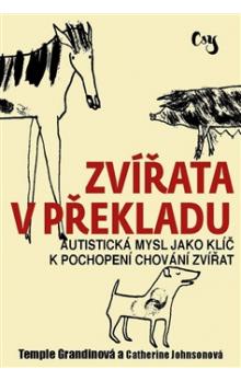 GrandinovĂˇ, T., JohnsonovĂˇ, C. 2015. ZvĂ­Ĺ™ata vÂ pĹ™ekladu. AutistickĂˇ mysl jako klĂ­ÄŤ kÂ pochopenĂ­ chovĂˇnĂ­ zvĂ­Ĺ™at. 301 s., Csy, Selce. Knihu lze objednat zde, pĹ™Ă­padnÄ› zde.