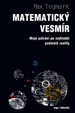 Max Tegmark: MatematickĂ˝ vesmĂ­r (Argo a DokoĹ™Ăˇn)