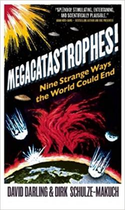 Megacatastrophes! Nine Strange Ways the World Could End