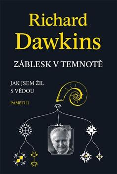 Richard Dawkins
Záblesk v temnotě - Jak jsem žil s vědou (Paměti II)
Dybbuk 2016
O knize na stránkách vydavatele
http://dybbuk.cz/novinky.htm