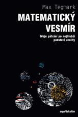 Max Tegmark: Matematický vesmír. Argo a Dokořán 2016