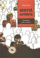 Poznámka redakce: Autor článku je autorem knihy „Skrytá autorita: iracionalita a dav v člověku“, Praha: Dybbuk, 2011