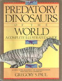 Titulní strana knihy Gregoryho S. Paula. Je možná škoda, že na přebal nevybral autor či nakladatel lepší obrázek, kniha je totiž plná úžasných a na svou dobu neuvěřitelně progresivních zobrazení teropodů jakožto agilních a rychlonohých predátorů. Převzato z webu Jurassic Wiki.