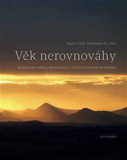 Václav Cílek, Alexandr Ač a kol.: Věk nerovnováhy (klimatická změna, bezpečnost a cesty k národní resilienci)